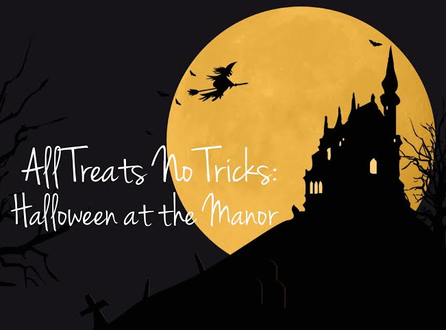 All Treats No Tricks: Halloween at the Manor