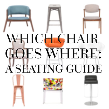 Which Chair Goes Where: A Seating Guide